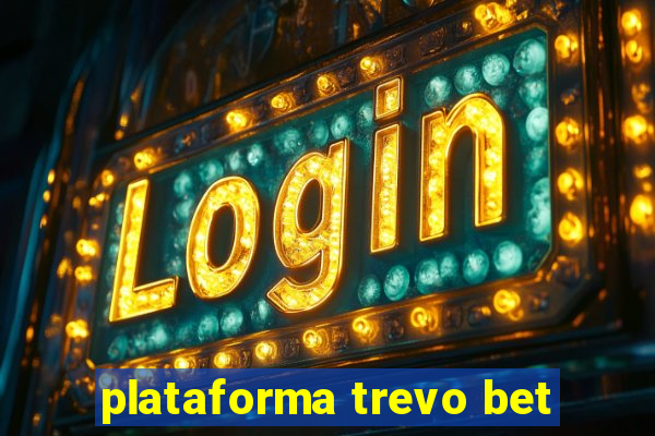 plataforma trevo bet